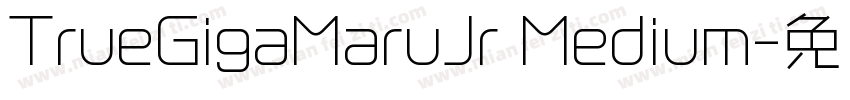 TrueGigaMaruJr Medium字体转换